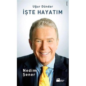 İşte Hayatım - Uğur Dündar