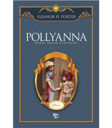Pollyanna - Dünya Çocuk Klasikleri Eleanor H. Porter - Halk Kitabevi