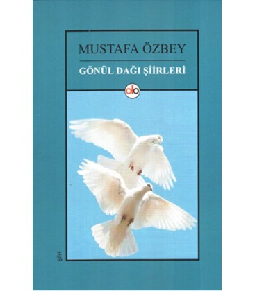 Gönül Dağı Şiirleri Yazar: Mustafa Özbey