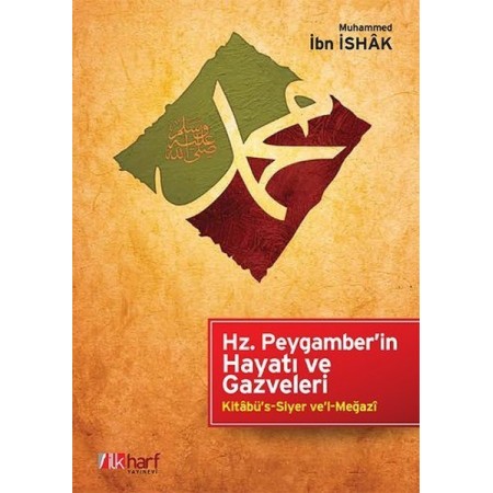 Hz. Peygamber'in Hayatı ve Gazveleri Yazar: Muhammed İbn İshak