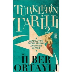 Türklerin Tarihi - 2 - İlber Ortaylı - Timaş Yayınları