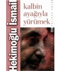 Kalbin Ayağıyla Yürümek - Hekimoğlu İsmail - Timaş Yayınları