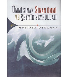 Ümmi Sinan - Sinan Ümmi Ve Seyyid Seyfullah Yazar: Mustafa Özdamar