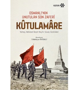 Osmanlı'nın Unutulan Son Zaferi Kutulamare Yazar: Kolektif