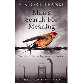 Man's Search for Meaning - Viktor E. Frankl