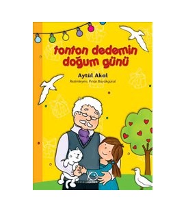 Tonton Dedemin Doğum Günü - Aytül Akal Uçanbalık Yayınları