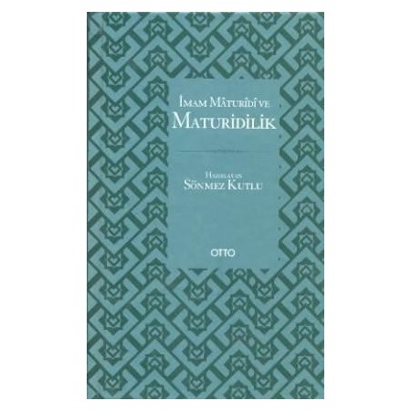 İmam Maturidi ve Maturidilik - Sönmez Kutlu - Otto Yayınları