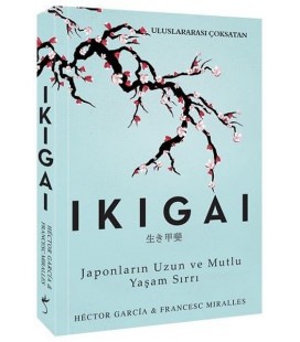 Ikigai Japonların Uzun ve Mutlu Yaşam Sırrı - Hector Garcia , Francesc Miralles - İndigo Kitap