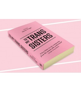 To My Trans Sisters Edited by Charlie Craggs