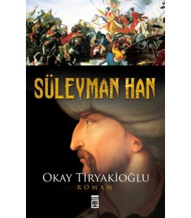 Süleyman Han Yazar: Okay Tiryakioğlu