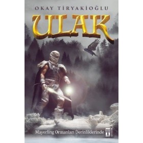 Ulak 4-Mayerling Ormanları Derinliklerinde Yazar: Okay Tiryakioğlu