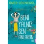 Beni Yalnız Sen Anlarsın Yazar: Ömer Sevinçgül