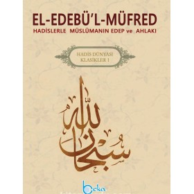 El Edebül Müfred (Hadislerle Müslümanın Edeb ve Ahlakı), İmam Buhari