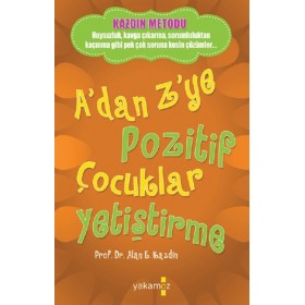 A'dan Z'ye Pozitif Çocuklar Yetiştirme