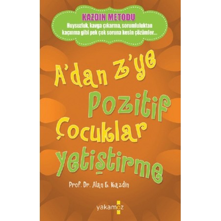 A'dan Z'ye Pozitif Çocuklar Yetiştirme