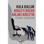 Kula Kulluk Adaleti Bozar, Ahlakı Kirletir