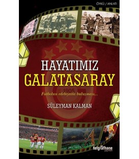 Hayatımız Galatasaray Futbolun Edebiyatla Buluşması