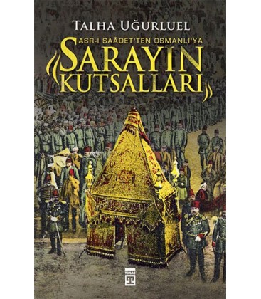 Sarayın Kutsalları - Asr-ı Saadet'ten Osmanlı'ya
