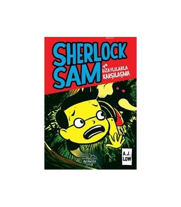 Sherlock Sam ve Uzaylılarla Karşılaşma -  A.J Low - Nemesis Kitap
