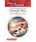 Wed for His Secret Heir - by Chantelle Shaw