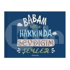 Babam Hakkında Sevdiğim Şeyler - Hazırlayan Fatos Ayvaz - Fabooks Yayınevi