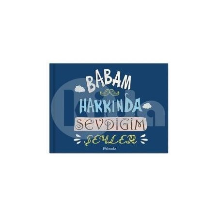 Babam Hakkında Sevdiğim Şeyler - Hazırlayan Fatos Ayvaz - Fabooks Yayınevi