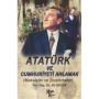 Atatürk Ve Cumhuriyeti Anlamak