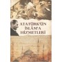 Atatürk'ün İslam'a Hizmetleri