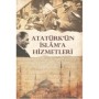 Atatürk'ün İslam'a Hizmetleri