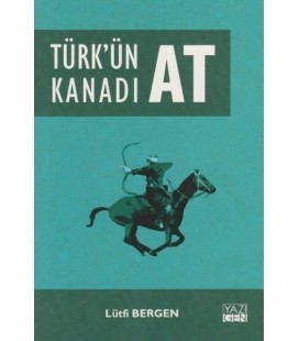 Türk'ün Kanadı At - Lütfi Bergen - Yazıgen Yayınevi
