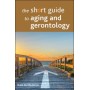 The short guide to aging and gerontology - Kate De Medeiros