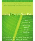 Living Beyond Your Pain - Using Acceptance and Commitment Therapy to Ease