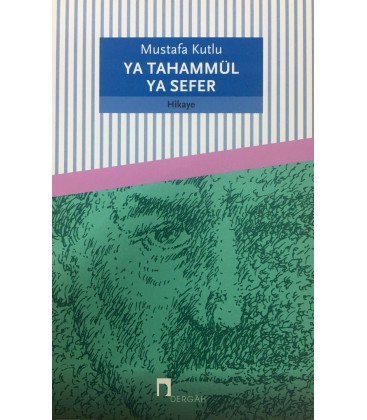 Ya Tahammül Ya Sefer,- Mustafa Kutlu - Dergah Yayınları