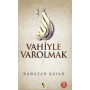 Vahiyle Varolmak