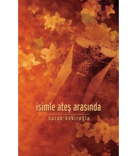 İsimle Ateş Arasında - Nazan Bekiroğlu - Timaş Yayınları