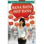 Bana Bana Hep Bana