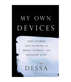 My Own Devices - Dessa - Essays From the Road on Music