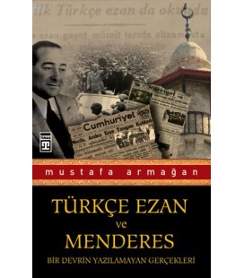 Türkçe Ezan ve Menderes - Mustafa Armağan - Timaş Yayınları