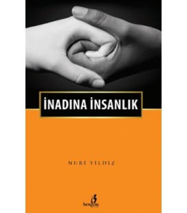 İnadına İnsanlık - Nuri Yıldız - Bengisu Yayınları