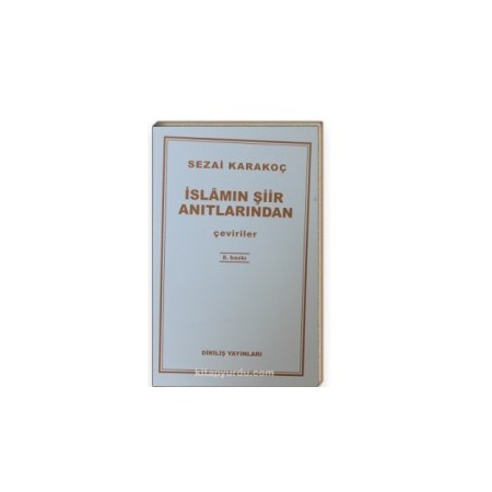 İslamın Şiir Anıtlarından - Sezai Karakoç - Diriliş Yayınları