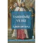 Tarihimiz ve Biz
