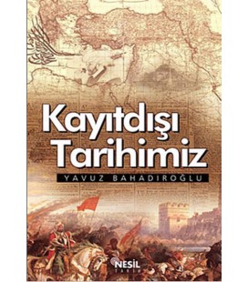 Kayıtdışı Tarihimiz  Yavuz Bahadıroğlu