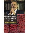 Ayırmaya Değil Birleştirmeye Geldik