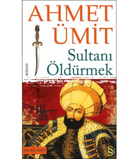 Sultanı Öldürmek - Ahmet Ümit - Everest Yayınları