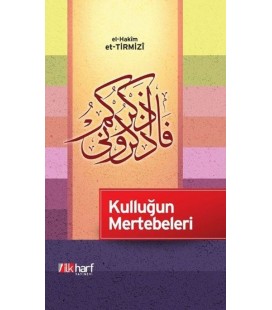 Kulluğun Mertebeleri - el-Hakim et-Tirmizi - İlk Harf Yayınları