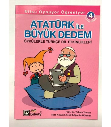 Atatürk İle Büyük Dedem - Öykülerle Türkçe Dil Etkinlikleri - Bilyay Yayınları