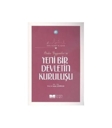 Asr-ı Saadet Dünyası, - Önder Peygamber ve Yeni Bir Devletin Kuruluşu, - Adnan Demircan, - Siyer Yayınları