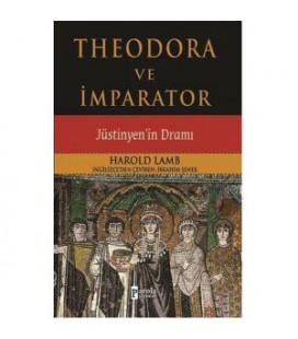 Theodora ve İmparator,Justinyenin Dramı Harold Lamb