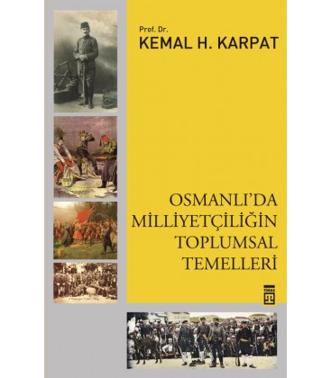 Osmanlı'da Milliyetçiliğin Toplumsal Temelleri - Kemal Karpat - Timaş Yayınları