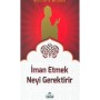 İman Etmek Neyi Gerektirir - Mustafa Meşhur - Ravza Yayınları